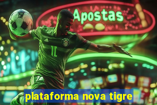 plataforma nova tigre